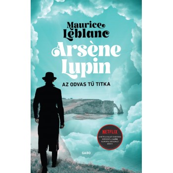 Maurice Leblanc: Arsène Lupin – Az odvas tű titka