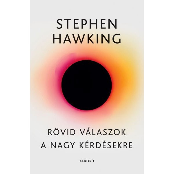 Stephen Hawking: Rövid válaszok a nagy kérdésekre
