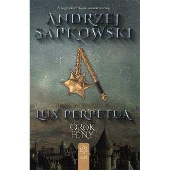 Andrzej Sapkowski: Lux perpetua - Örökfény - Huszita–trilógia III.