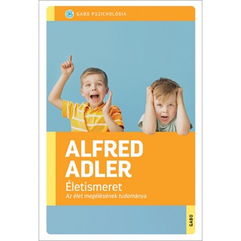 Alfred Adler: Életismeret -...