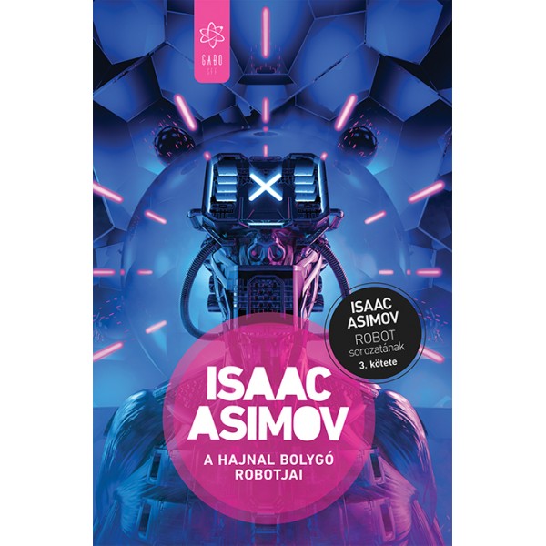 Isaac Asimov: A Hajnal bolygó robotjai - Robot–sorozat 3. kötete