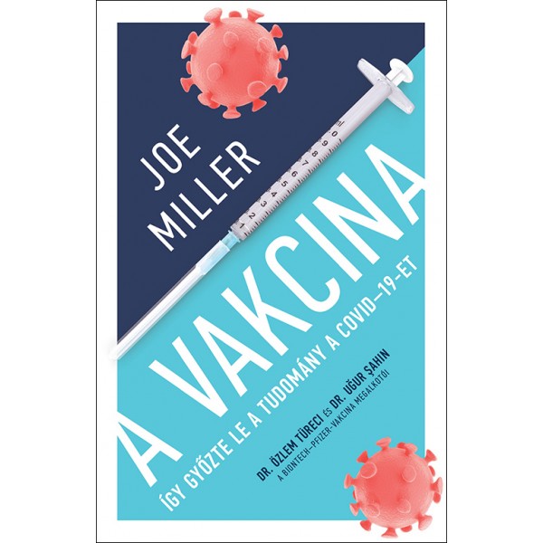 Joe Miller: A Vakcina – Így győzte le a tudomány a COVID-19-et