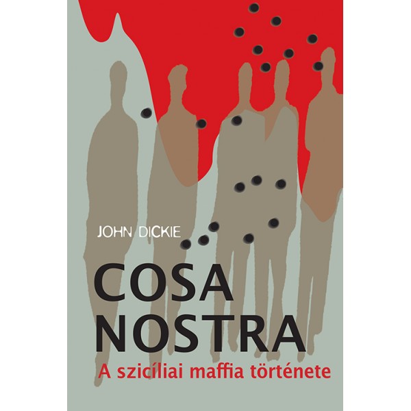 John Dickie: Cosa Nostra - A szicíliai maffia története