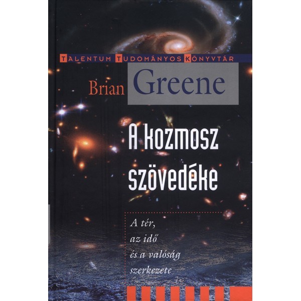 Greene Brian:  A kozmosz szövedéke - A tér, az idő és a valóság szerkezete