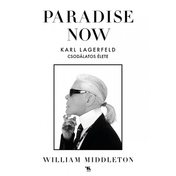 William Middleton: Paradise now. Karl Lagerfeld csodálatos élete