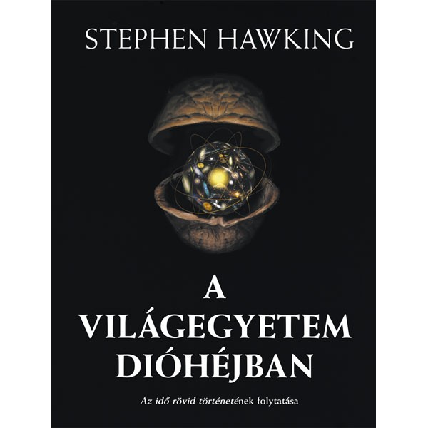 Stephen Hawking: A Világegyetem dióhéjban