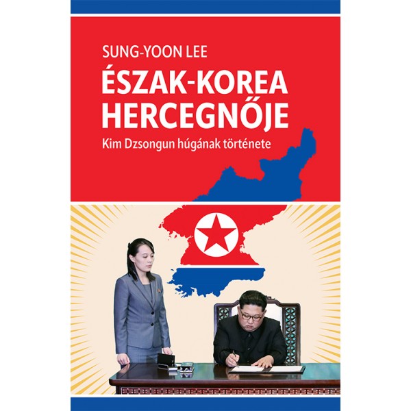 Sung-Yoon Lee: Észak-Korea hercegnője - Kim Dzsongun húgának története
