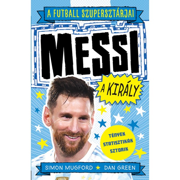 Simon Mugford – Dan Green: A futball szupersztárjai – Messi, a király