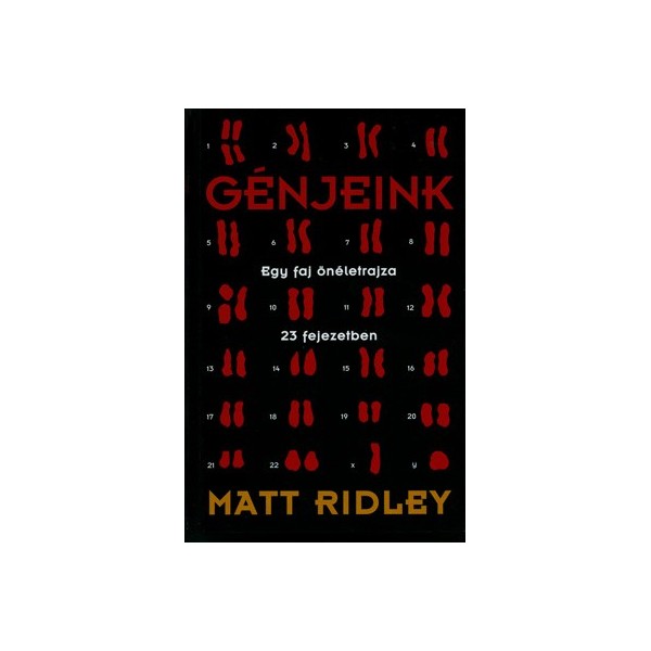 Ridley Matt: Génjeink-Egy faj önéletrajza 23 fejezetben