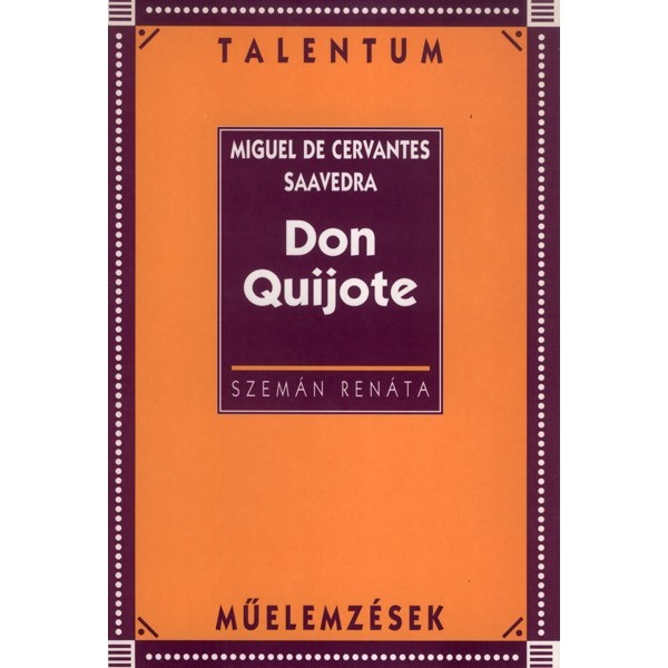 Szemán Renáta: Miguel de Cervantes: Don Quijote