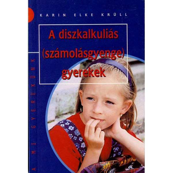 Krüll Karin Elke: A diszkalkuliás (számolásgyenge) gyerekek