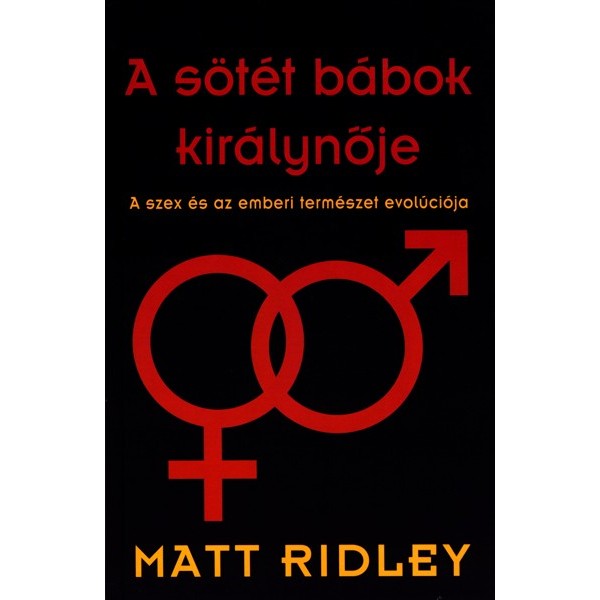 Ridley Matt: A sötét bábok királynője - A szex és az emberi természet evolúciója