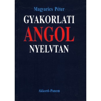 Magyarics Péter: Gyakorlati angol nyelvtan