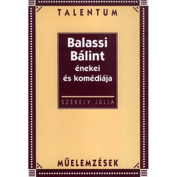 Székely Júlia: Balassi Bálint énekei és komédiája