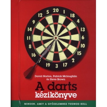Brown Steve – Mcloughlin Patrick – Norton David: A darts kézikönyve