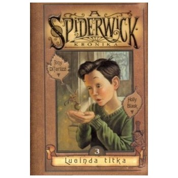 DiTerlizzi, Tony – Black, Holly: A Spiderwick Krónika 3. Lucinda titka