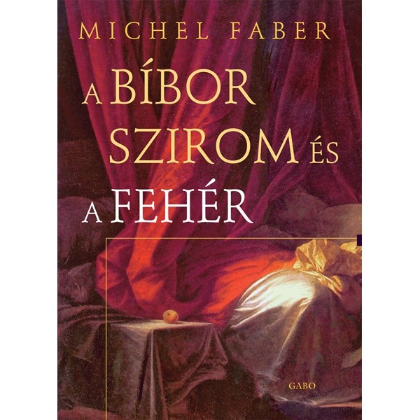 Faber Michael: A bíbor szirom és fehér