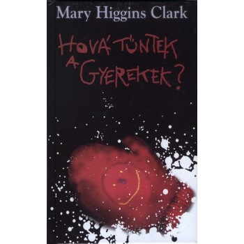 Clark Mary Higgins: Hová tűntek a gyerekek?
