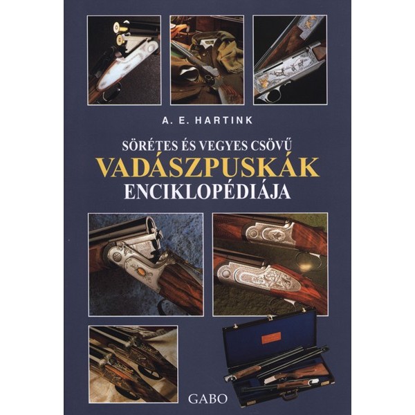 Hartink Anton E.:	Sörétes és vegyes csövű vadászpuskák enciklopédiája