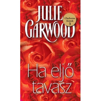 Garwood Julie: Ha eljő a tavasz - Clayborne fivérek 3.