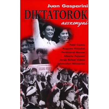 Gasparini Juan: Diktátorok asszonyai