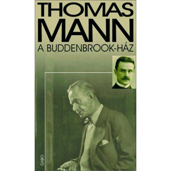 Mann Thomas: A Buddenbrook ház