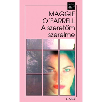 O'Farrell Maggie: A szeretőm szerelme