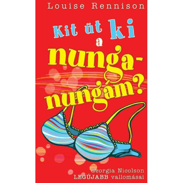 Rennison Louise: Kit üt ki a nunga-nungám?