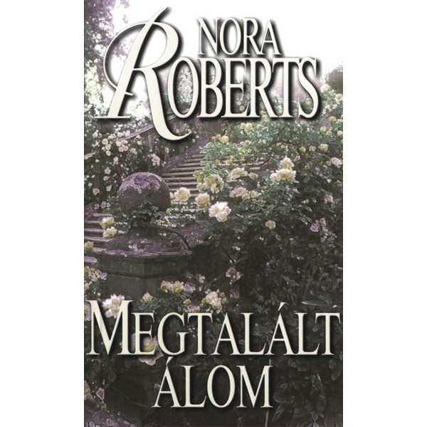 Roberts Nora: Megtalált álom - Álom-trilógia 1.