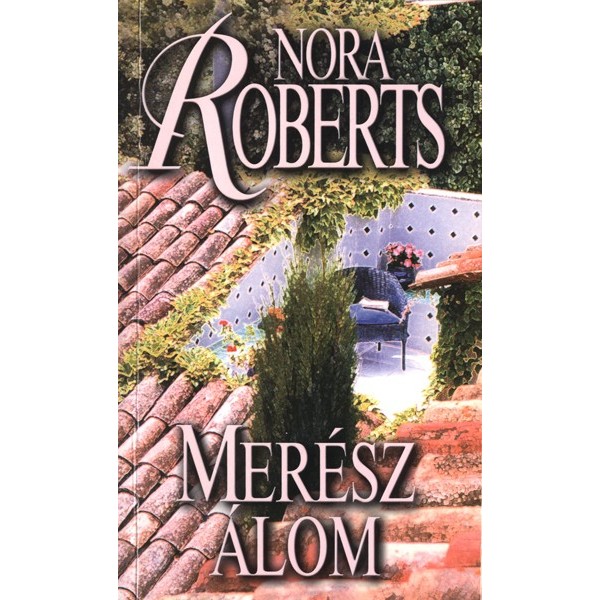 Roberts Nora: Merész álom - Álom-trilógia 3.