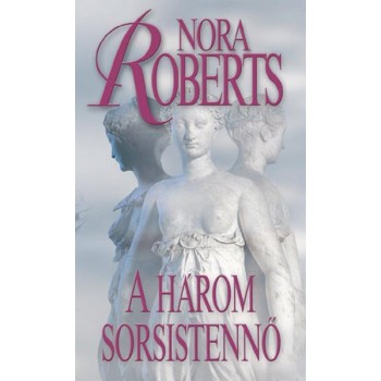Roberts Nora: A három sorsistennő