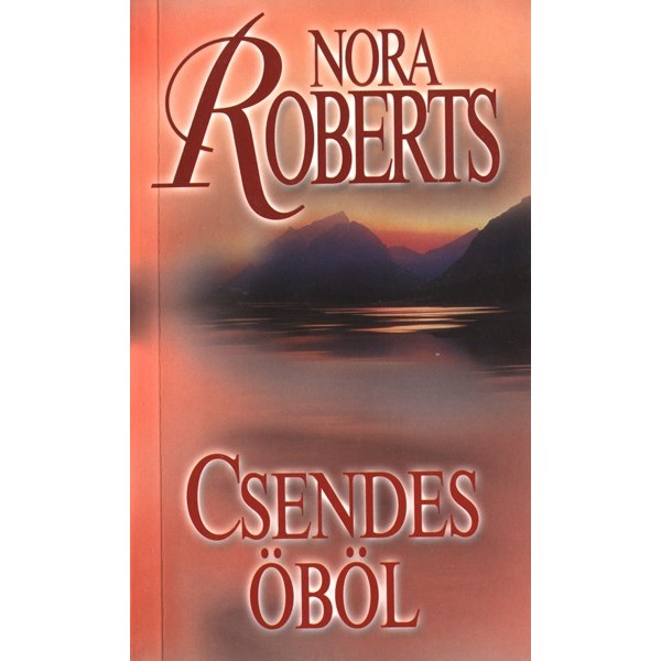 Roberts Nora: Csendes öböl - Három fívér-trilógia 3.