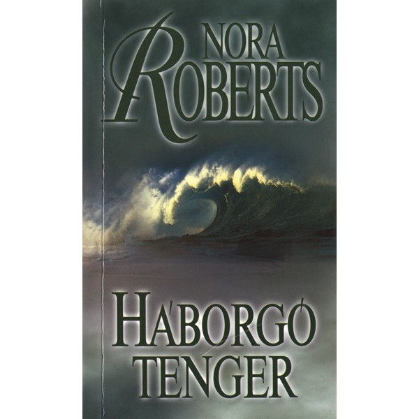 Roberts Nora: Háborgó tenger - Három fívér-trilógia 2.
