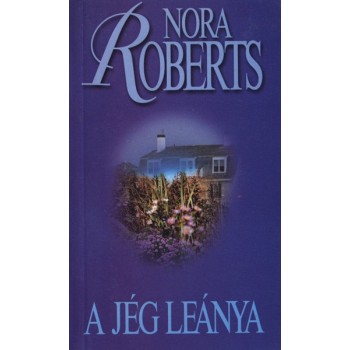 Roberts Nora: A jég leánya - Három nővér trilógia 2.