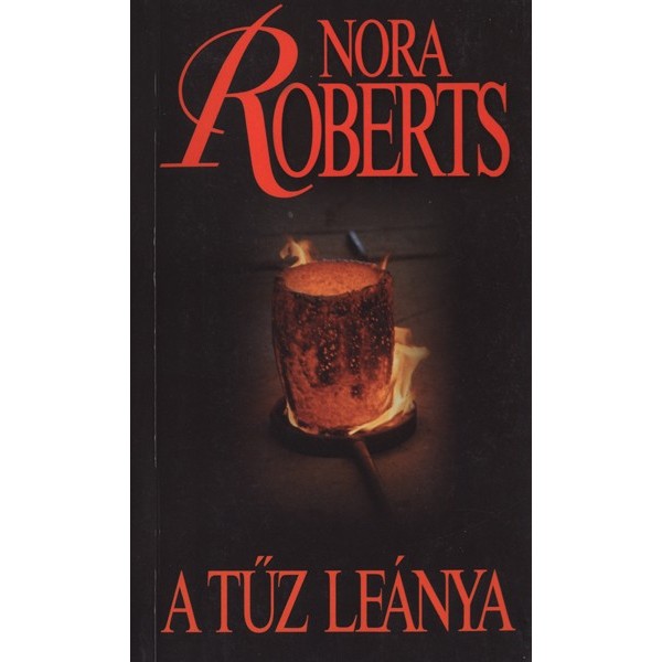 Roberts Nora: A tűz leánya - Három nővér-trilógia  1.