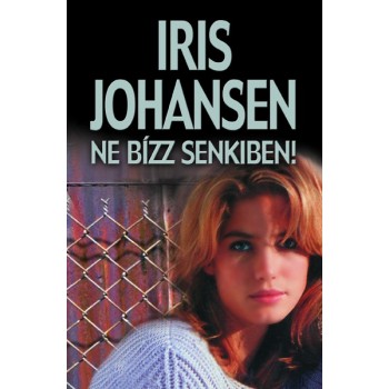 Johansen Iris: Ne bízz senkiben! 