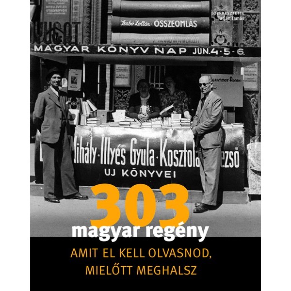Tarján Tamás (szerk.): 303 magyar regény, amit el kell olvasnod, mielőtt meghalsz